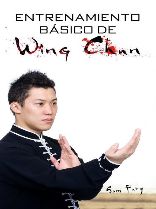 Title details for Entrenamiento Básico de Wing Chun by Sam Fury - Available